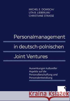 Personalmanagement in Deutsch-Polnischen Joint Ventures: Auswirkungen Kultureller Aspekte Auf Die Personalbeschaffung Und Personalentwicklung Domsch, Michel E. 9783409114523