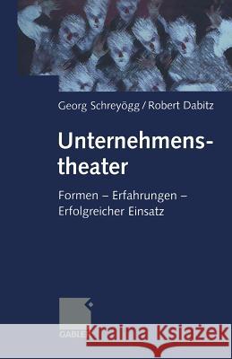 Unternehmenstheater: Formen -- Erfahrungen -- Erfolgreicher Einsatz Schreyögg, Georg 9783409114806 Gabler Verlag