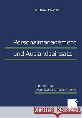 Personalmanagement Und Auslandseinsatz: Kulturelle Und Personalwirtschaftliche Aspekte Pawlik, Andreas 9783409114844 Gabler Verlag