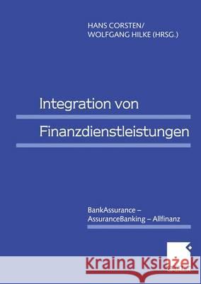 Integration Von Finanzdienstleistungen: Bankassurance -- Assurancebanking -- Allfinanz Hans Corsten Wolfgang Hilke 9783409115056 Gabler Verlag