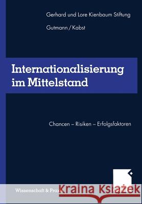 Internationalisierung Im Mittelstand: Chancen -- Risiken -- Erfolgsfaktoren Kienbaum, Jochen 9783409115667 Gabler Verlag