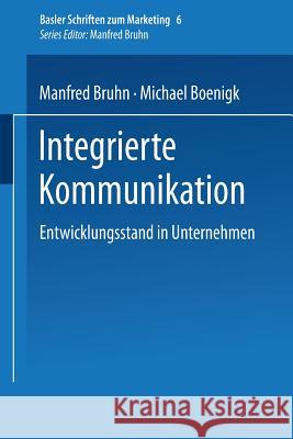 Integrierte Kommunikation: Entwicklungsstand in Unternehmen Manfred Bruhn Michael Boenigk 9783409115902 Gabler Verlag