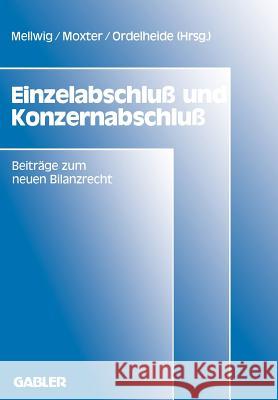 Einzelabschluß Und Konzernabschluß: Beiträge Zum Neuen Bilanzrecht, Band 1 Mellwig, Winfried 9783409116114 Gabler Verlag