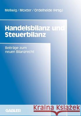 Handelsbilanz Und Steuerbilanz: Beiträge Zum Neuen Bilanzrecht, Band 2 Mellwig, Winfried 9783409116138 Gabler Verlag