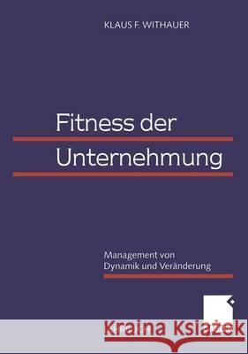 Fitness Der Unternehmung: Management Von Dynamik Und Veränderung Withauer, Klaus F. 9783409116299 Gabler Verlag