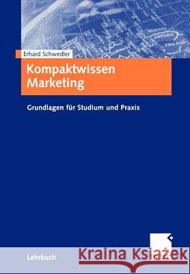 Kompaktwissen Marketing: Grundlagen Für Studium Und Praxis Schwedler, Erhard 9783409116565 Gabler Verlag