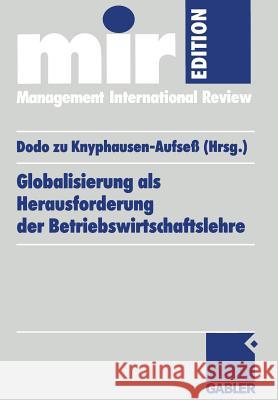 Globalisierung ALS Herausforderung Der Betriebswirtschaftslehre Dodo Z Dodo Zu Knyphausen-Aufsess 9783409117197 Gabler Verlag