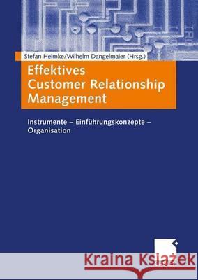 Effektives Customer Relationship Management: Instrumente -- Einführungskonzepte -- Organisation Helmke, Stefan 9783409117678