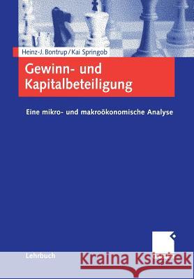 Gewinn- Und Kapitalbeteiligung: Eine Mikro- Und Makroökonomische Analyse Bontrup, Heinz-J 9783409117845