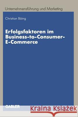 Erfolgsfaktoren Im Business-To-Consumer-E-Commerce Christian Boing Christian Boing 9783409118200 Gabler Verlag