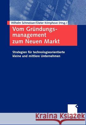 Vom Gründungsmanagement Zum Neuen Markt: Strategien Für Technologieorientierte Kleine Und Mittlere Unternehmen Schmeisser, Wilhelm 9783409118712