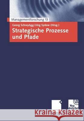 Strategische Prozesse Und Pfade Georg Schre J. Rg Sydow Jorg Sydow 9783409119177