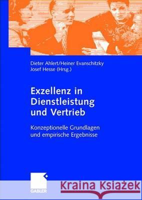 Exzellenz in Dienstleistung Und Vertrieb: Konzeptionelle Grundlagen Und Empirische Ergebnisse Ahlert, Dieter 9783409119511 Gabler Verlag