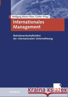 Internationales Management: Betriebswirtschaftslehre Der Internationalen Unternehmung Breuer, Wolfgang 9783409120647 Gabler Verlag