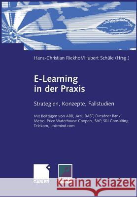 E-Learning in Der Praxis: Strategien, Konzepte, Fallstudien Riekhof, Hans-Christian 9783409120708 Gabler Verlag