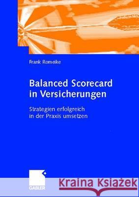 Balanced Scorecard in Versicherungen: Strategien Erfolgreich in Der Praxis Umsetzen Frank Romeike 9783409120821 Gabler Verlag