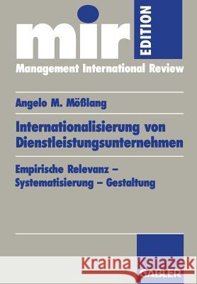 Internationalisierung Von Dienstleistungsunternehmen: Empirische Relevanz -- Systematisierung -- Gestaltung Mößlang, Angelo M. 9783409120838 Gabler Verlag