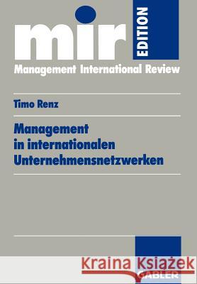 Management in Internationalen Unternehmensnetzwerken Timo Renz 9783409120920 Gabler Verlag