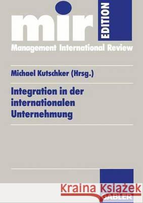 Integration in Der Internationalen Unternehmung Michael Kutschker 9783409120937 Gabler Verlag