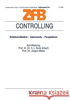 Controlling: Selbstverständnis -- Instrumente -- Perspektiven Albach, Horst 9783409121194 Gabler Verlag