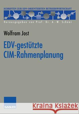 Edv-Gestützte CIM-Rahmenplanung Jost, Wolfram 9783409121323 Betriebswirtschaftlicher Verlag Gabler