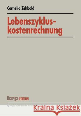 Lebenszykluskostenrechnung Zehbold, Cornelia 9783409121538 Gabler Verlag