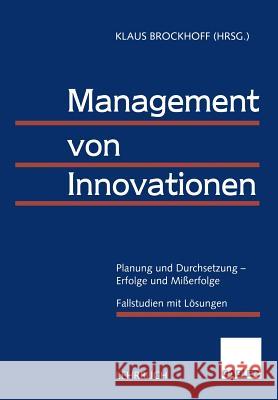 Management Von Innovationen: Planung Und Durchsetzung -- Erfolge Und Mißerfolge Brockhoff, Klaus 9783409121668