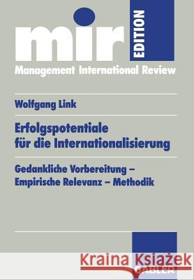 Erfolgspotentiale Für Die Internationalisierung: Gedankliche Vorbereitung -- Empirische Relevanz -- Methodik Link, Wolfgang 9783409121897