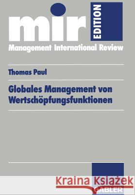 Globales Management Von Wertschöpfungsfunktionen Paul, Thomas 9783409121910 Gabler Verlag