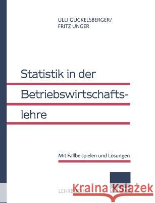 Statistik in Der Betriebswirtschaftslehre Guckelsberger, Ullrich 9783409122306 Gabler Verlag