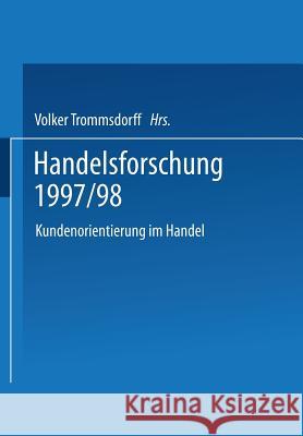 Handelsforschung 1997/98: Kundenorientierung Im Handel Volker Trommsdorff 9783409122559 Gabler Verlag