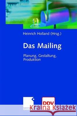 Das Mailing: Planung, Gestaltung, Produktion Heinrich Holland 9783409122795 Gabler Verlag