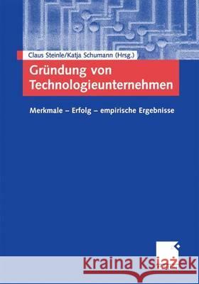 Gründung Von Technologieunternehmen: Merkmale -- Erfolg -- Empirische Ergebnisse Steinle, Claus 9783409122863 Gabler Verlag