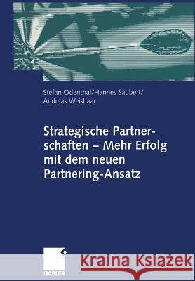 Strategische Partnerschaften -- Mehr Erfolg Mit Dem Neuen Partnering-Ansatz Odenthal, Stefan 9783409123273 Gabler