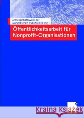 Öffentlichkeitsarbeit Für Nonprofit-Organisationen Gemeinschaftswerk Der Evangelischen Publ 9783409124225 Gabler