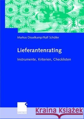 Lieferantenrating: Instrumente, Kriterien, Checklisten Disselkamp, Marcus Schüller, Rudolf  9783409124294 Gabler