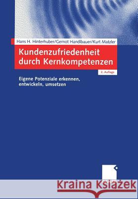 Kundenzufriedenheit Durch Kernkompetenzen: Eigene Potenziale Erkennen, Entwickeln, Umsetzen Hinterhuber, Hans-H 9783409124379