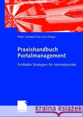 Praxishandbuch Portalmanagement: Profitable Strategien Für Internetportale Gentsch, Peter 9783409124546 Gabler Verlag