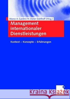 Management Internationaler Dienstleistungen: Kontext -- Konzepte -- Erfahrungen Gardini, Marco A. 9783409124713