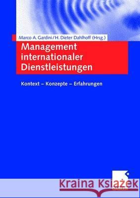 Management Internationaler Dienstleistungen: Kontext -- Konzepte -- Erfahrungen Gardini, Marco A. 9783409124713 Gabler Verlag