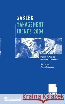 Gabler Management Trends 2004: Die Besten Praxislösungen Welge, Martin 9783409125024 Gabler Verlag