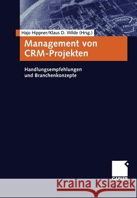 Management Von Crm-Projekten: Handlungsempfehlungen Und Branchenkonzepte Hippner, Hajo 9783409125208 Gabler Verlag