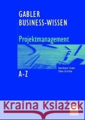 Business-Wissen Projektmanagement Von a - Z: Kompetent Entscheiden. Richtig Handeln. Bernhard Hobel Silke Sc 9783409125475 Gabler Verlag