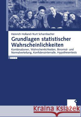 Grundlagen Statistischer Wahrscheinlichkeiten: Kombinationen, Wahrscheinlichkeiten, Binomial- Und Normalverteilung, Konfidenzintervalle, Hypothesentes Scharnbacher, Kurt 9783409125550 Gabler Verlag