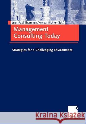 Management Consulting Today: Strategies for a Challenging Environment. Thommen, Jean-Paul 9783409125840