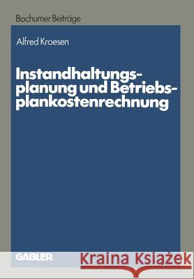 Instandhaltungsplanung Und Betriebsplankostenrechnung Kroesen, Alfred 9783409126007 Gabler Verlag