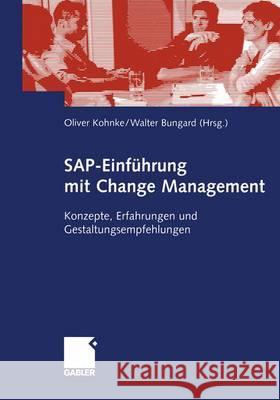 Sap-Einführung Mit Change Management: Konzepte, Erfahrungen Und Gestaltungsempfehlungen Kohnke, Oliver 9783409126502 Gabler