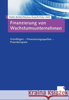 Finanzierung Von Wachstumsunternehmen: Grundlagen -- Finanzierungsquellen -- Praxisbeispiele Brettel, Malte 9783409126557 Gabler Verlag