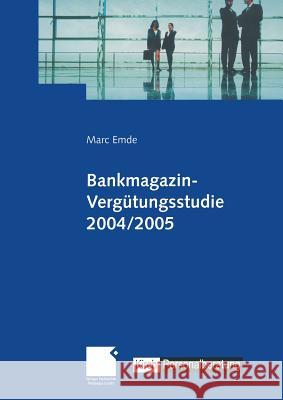 Bankmagazin-Vergütungsstudie 2004/2005 Emde, Marc 9783409126915