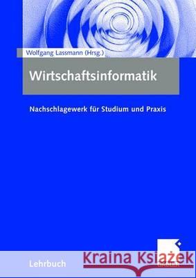 Wirtschaftsinformatik: Nachschlagewerk Für Studium Und Praxis Lassmann, Wolfgang 9783409127257 Gabler